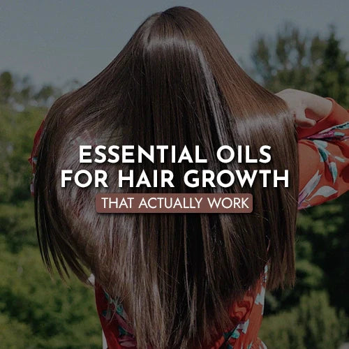 Essential Oils for Hair Growth That Actually Work